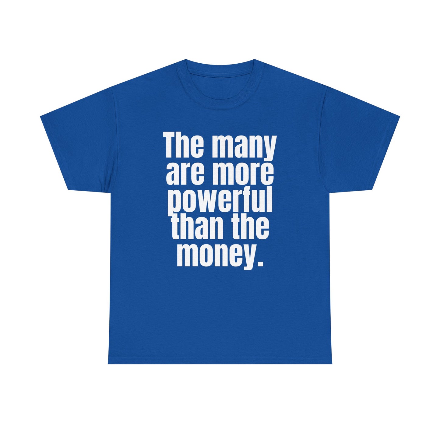 The Many Are More Powerful Than the Money Cotton Tee