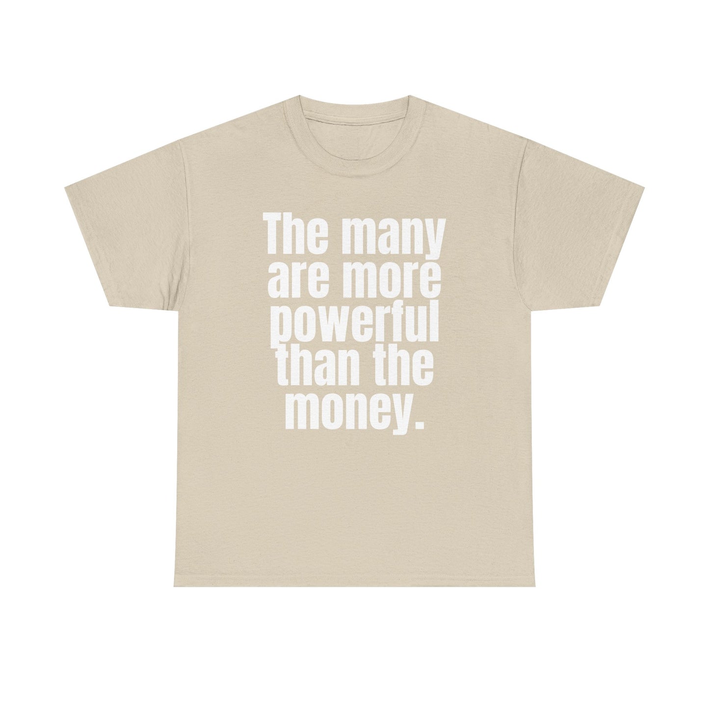 The Many Are More Powerful Than the Money Cotton Tee