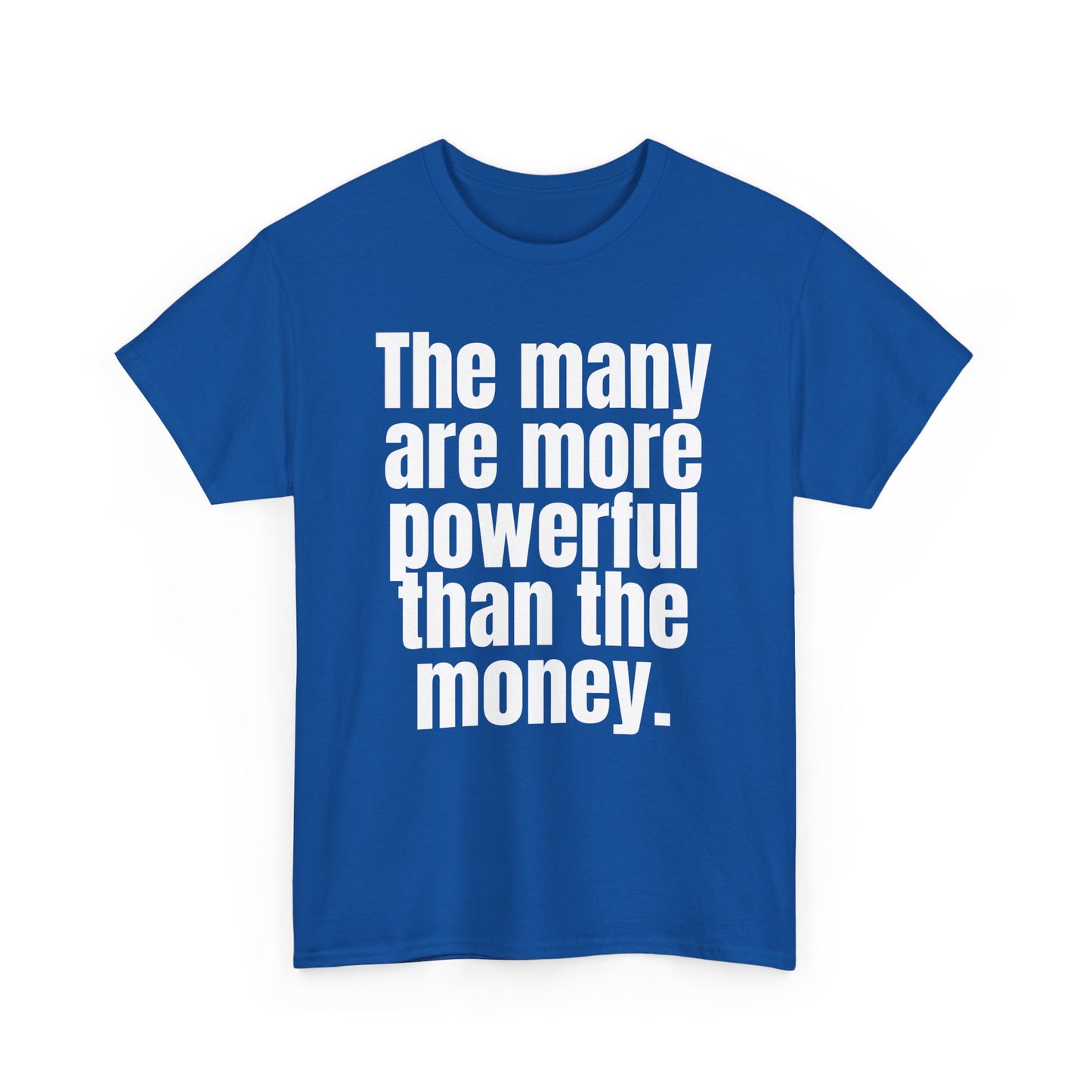 The Many Are More Powerful Than the Money Cotton Tee