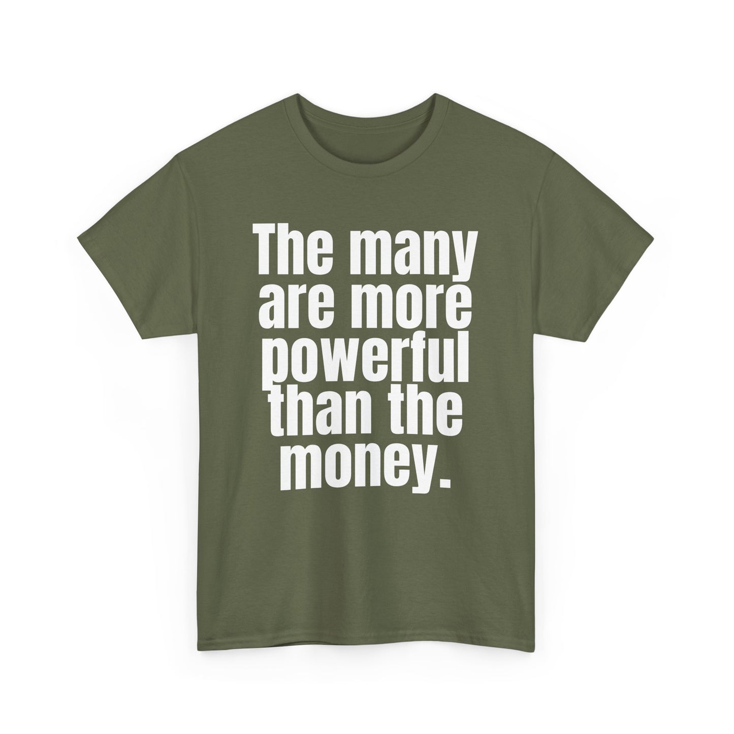 The Many Are More Powerful Than the Money Cotton Tee