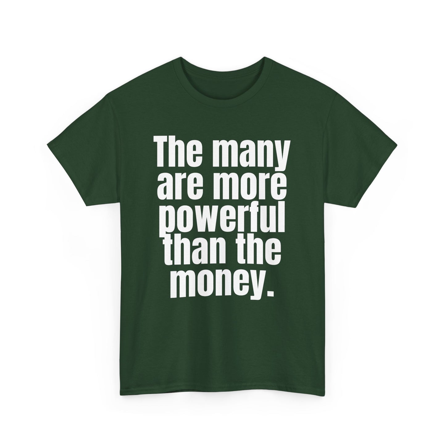 The Many Are More Powerful Than the Money Cotton Tee