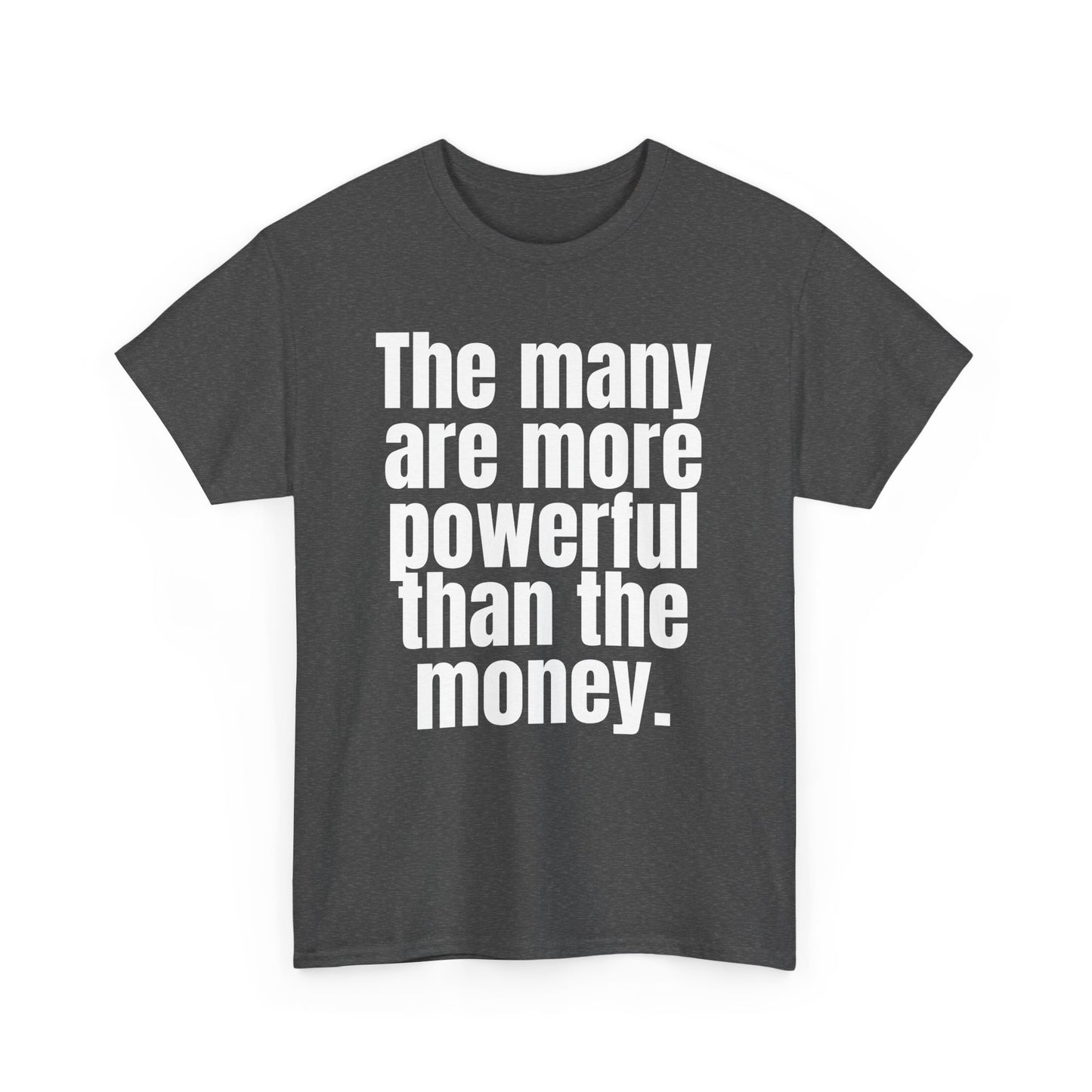 The Many Are More Powerful Than the Money Cotton Tee