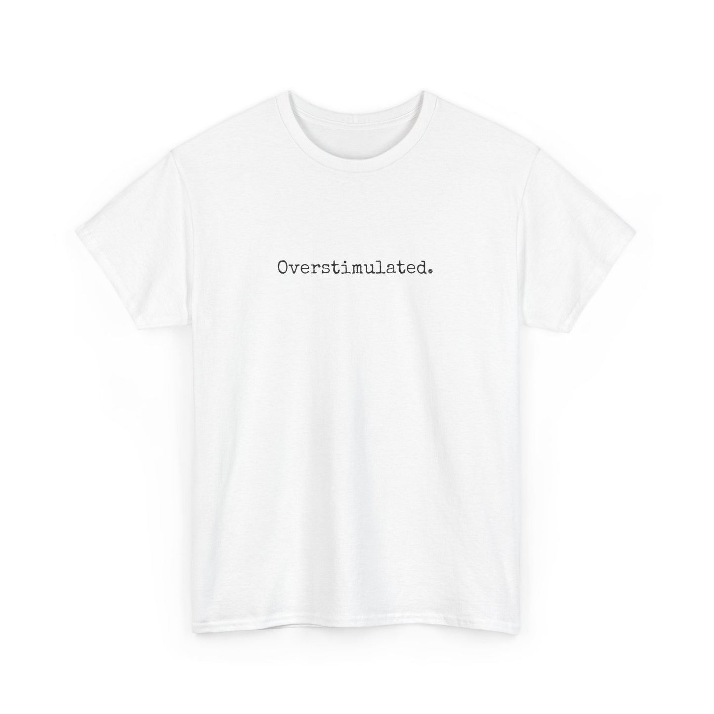 Overstimulated 2 Cotton Tee