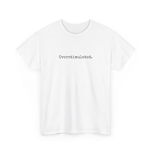 Overstimulated 2 Cotton Tee
