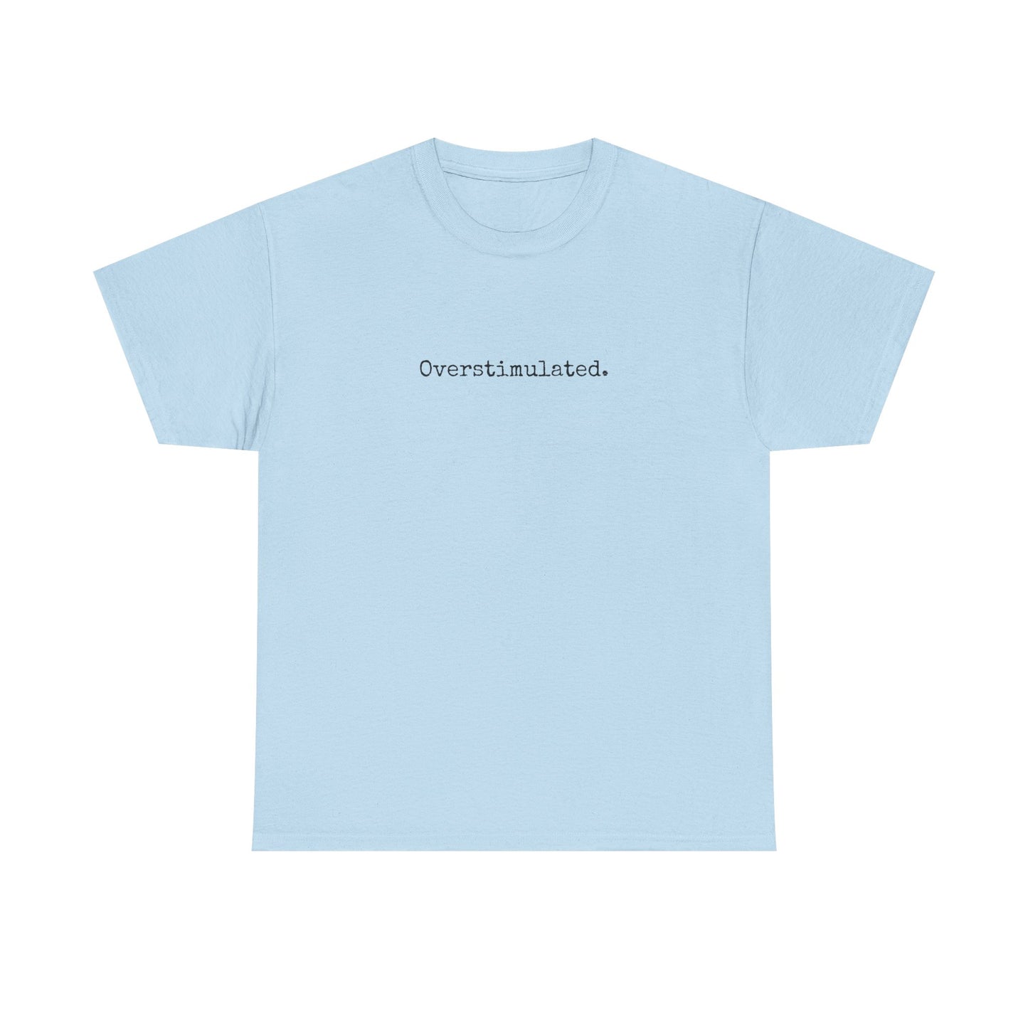 Overstimulated 2 Cotton Tee