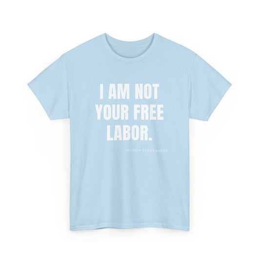 I am Not Your Free Labor Cotton Tee