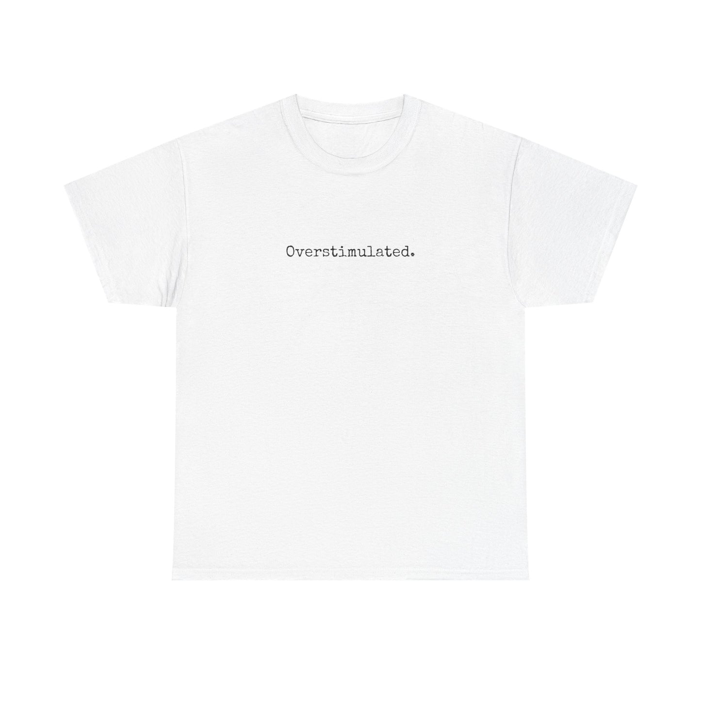 Overstimulated 2 Cotton Tee