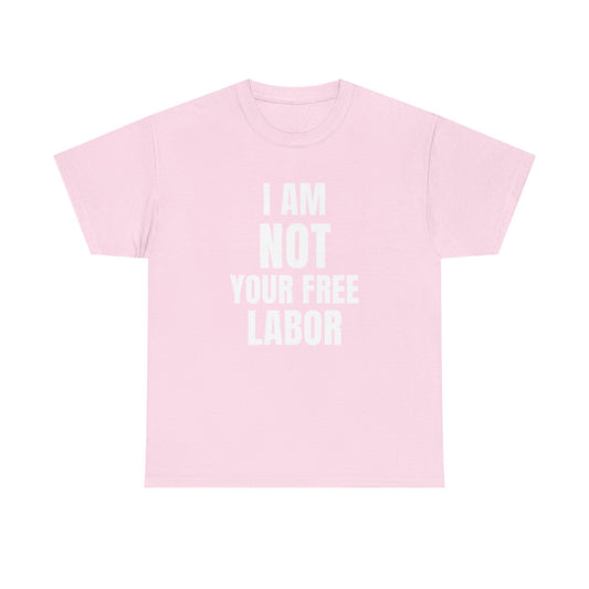 I am Not Your Free Labor Cotton Tee