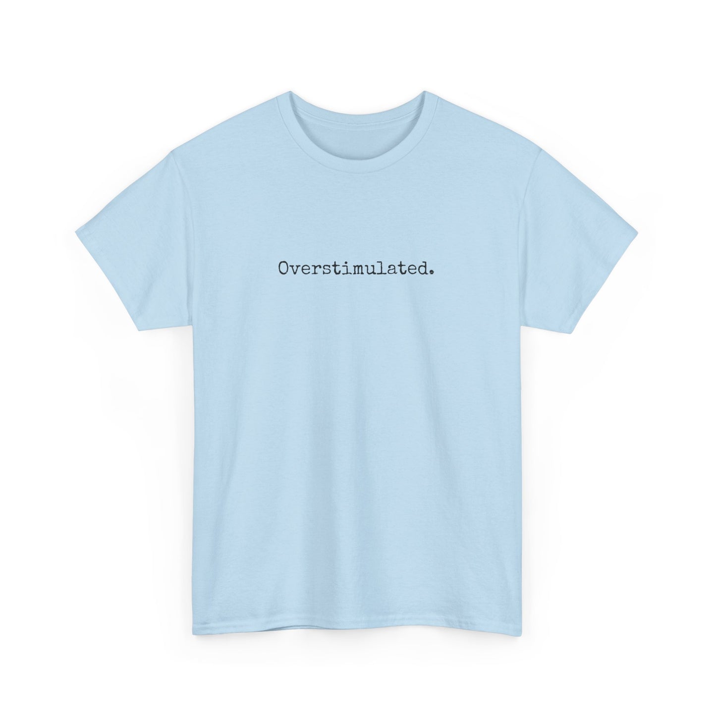 Overstimulated 2 Cotton Tee