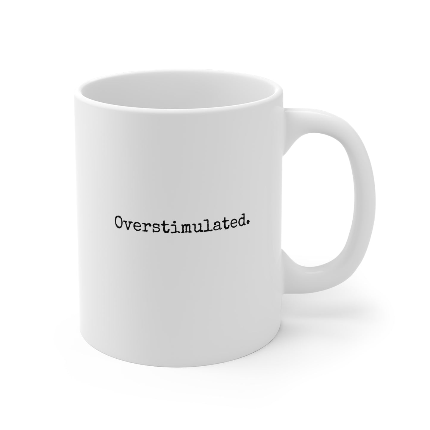 Overstimulated Mug 11oz