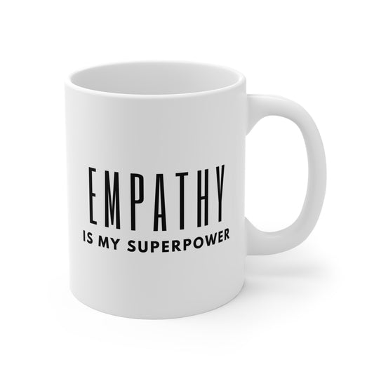 Empathy is My Superpower Mug 11oz