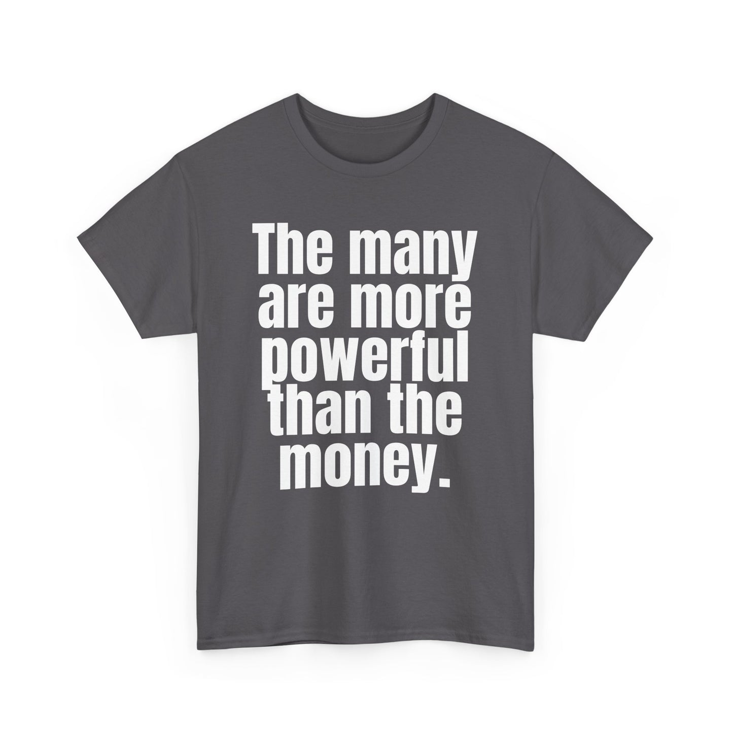 The Many Are More Powerful Than the Money Cotton Tee