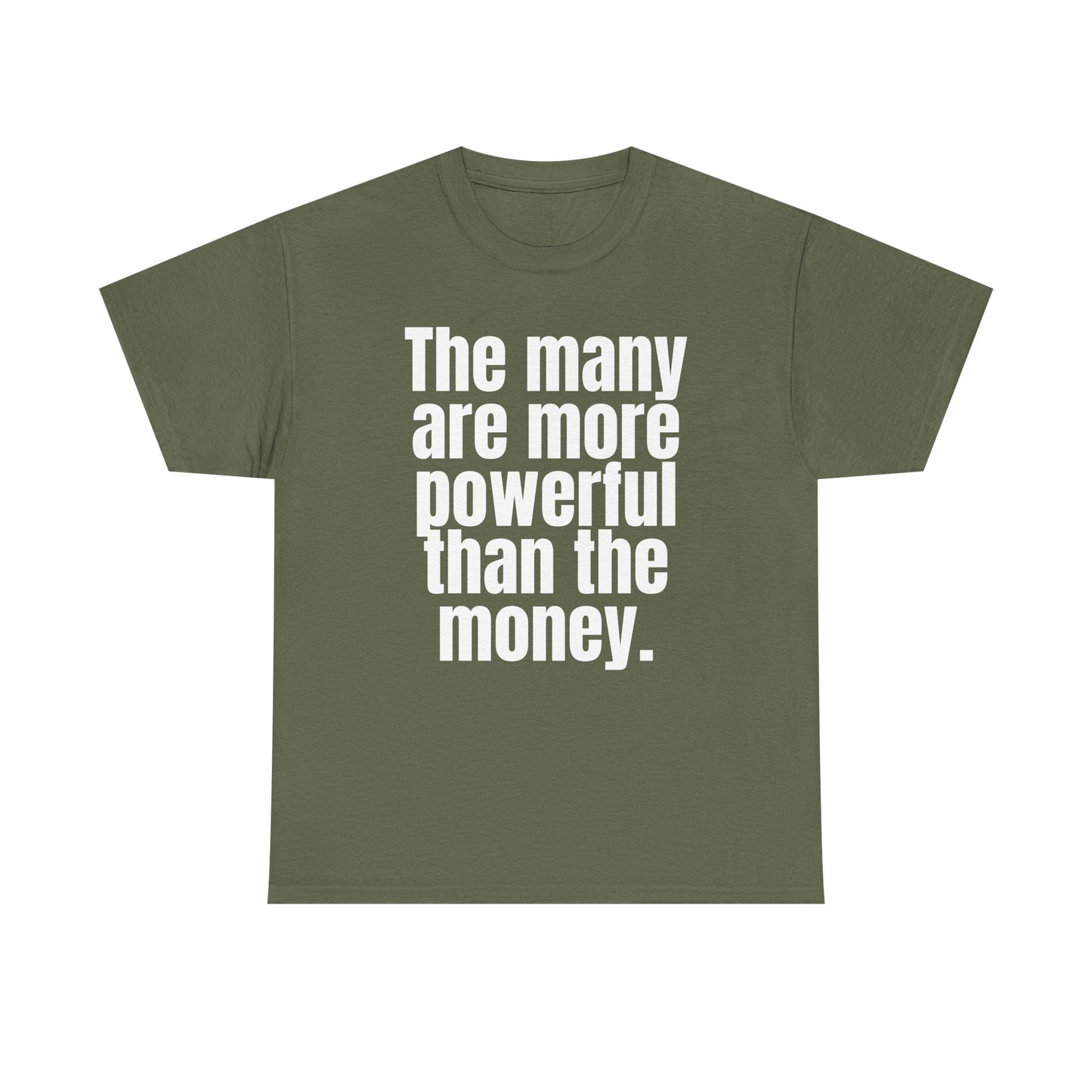 The Many Are More Powerful Than the Money Cotton Tee