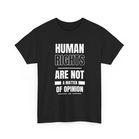 Human Rights are Not a Matter of Opinion Cotton Tee