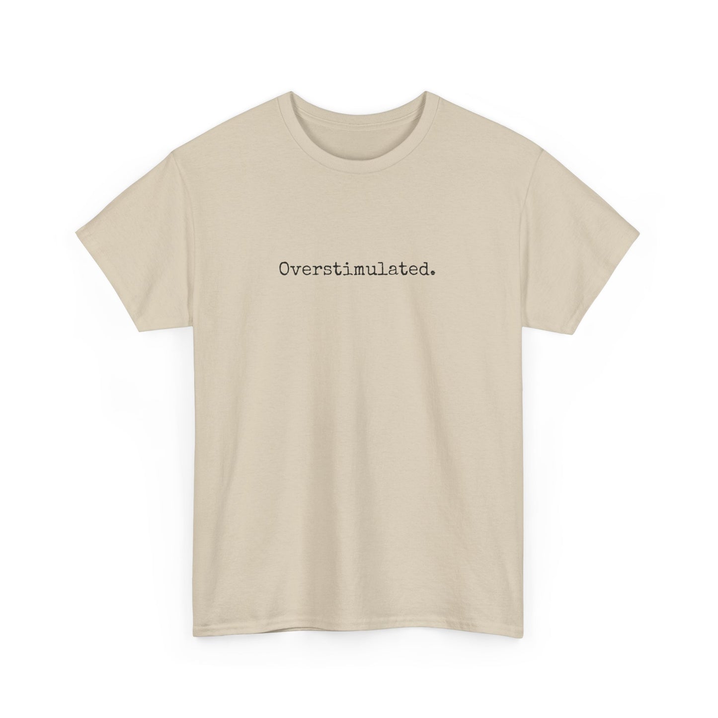 Overstimulated 2 Cotton Tee