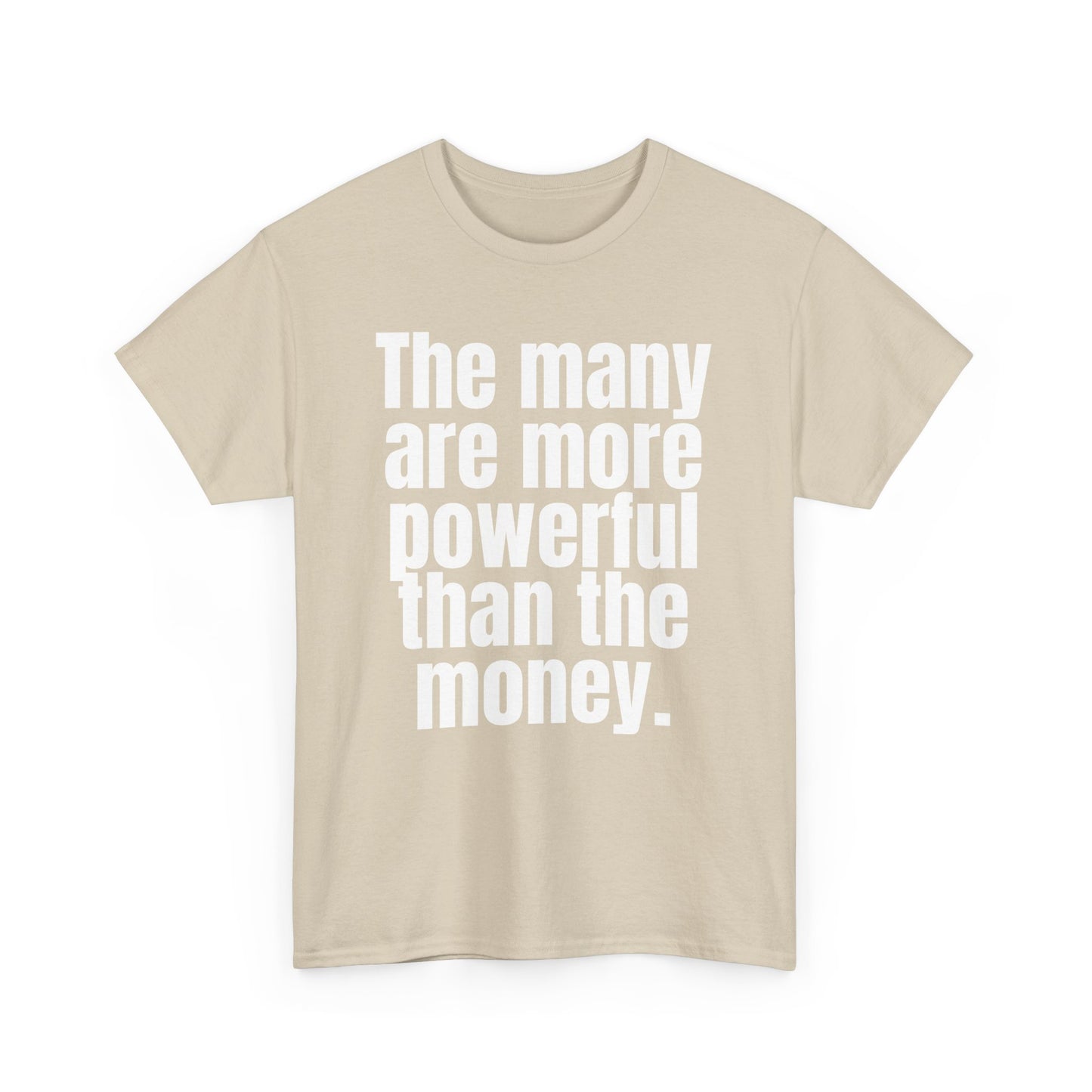 The Many Are More Powerful Than the Money Cotton Tee