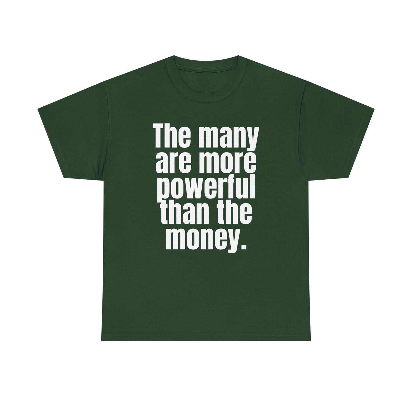 The Many Are More Powerful Than the Money Cotton Tee
